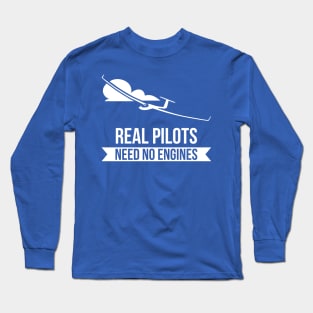 Real Pilots Need No Engines Sailplane Or Glider T-Shirt Long Sleeve T-Shirt